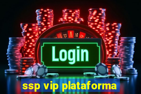 ssp vip plataforma